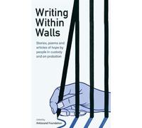 Writing Within Walls : Stories, poems and articles of hope by people in custody a