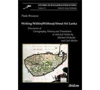 Writing Within / Without / About Sri Lanka: Discourses Of Cartography, History And Translation In Selected Works By Michael Ondaatje And Carl Muller: 16 (Studies In English Literatures) (Paperback) Pa