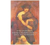 Writing Women's History Since The Renaissance