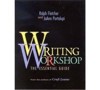Writing Workshop The Essential Guide by Ralph Fletcher Joann Portalupi, Ralph J. Fletcher (Auteur)