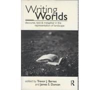 Writing Worlds: Discourse, Text and Metaphor in the Representation of Landscape