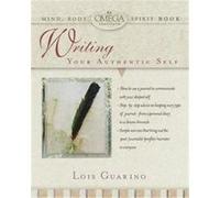 Writing Your Authentic Self, The Omega Institute Mind, Body, Spirit Series Lois Guarino (Auteur)