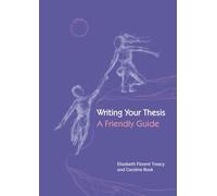 Writing your Thesis: A friendly Guide