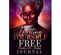 Writing Yourself Free: "Therapy" Finally at 50
