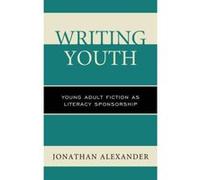 Writing Youth: Young Adult Fiction as Literacy Sponsorship - [Version Originale] Inconnu (Auteur)