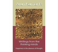 Writings From The Thinking Minds: Happiness Is The Absence Of Thought