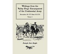 Writings From The Valley Forge Encampment Of The Continental Army
