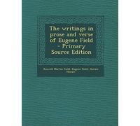 Writings in Prose and Verse of Eugene Field
