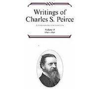 Writings of Charles S. Peirce Charles S. Peirce (Auteur)