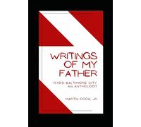 Writings of My Father: 1970's Baltimore City: An Anthology