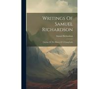 Writings Of Samuel Richardson: Clarissa, Or The History Of A Young Lady