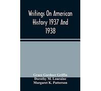 Writings On American History 1937 And 1938; A Bibliography Of Books And Articles On United States History Published During The Year 1937 And 1938
