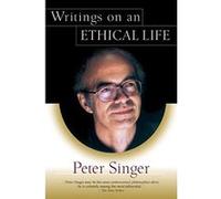 Writings on an Ethical Life Peter Singer (Auteur)