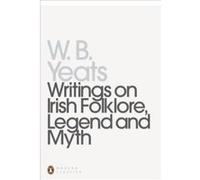 W. B. Yeats, Robert Welch – Écrits sur le folklore, la légende et le mythe irlandais – Penguin Books