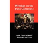 Writings on the Paris Commune Marx, Karl, Bakunin, Mikhail Aleksandrovich, Kropotkin, Peter (Auteur)
