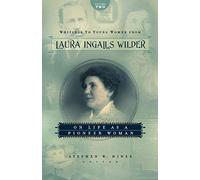 Writings To Young Women From Laura Ingalls Wilder, Volume Two