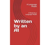 Written by an AI: A Novel by a Language Model