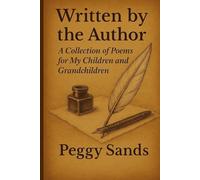 Written By The Author: A Collection of Poems for my Children and Grandchildren
