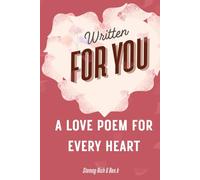 Written for You: Poems that speak to every kind of love - new, deep, distant, and healing.: A Love Poem for Every Heart