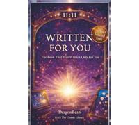 Written For You - The Book That Was Written Only For You: 11.11 The Cosmic Library