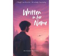 Written in her name: I thought I was the writer, but actually it was destiny.