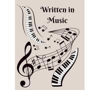 Written in Music: Your First Step Toward Musical Mastery