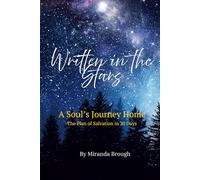 Written in the Stars: A Soul’s Journey Home: The Plan of Salvation in 30 Days