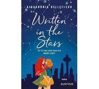 Written in the Stars - Ist es fake oder doch die wahre Liebe? Roman | Gefühlvolle, queere RomCom mit Fake Dating und Opposites Attract - Alexandria Bellefleur - Piper ebooks - ebook (ePub) - Livre