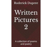 Written Pictures 2: A collection of poems and poetry