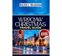 Wrocław Christmas Market Travel Guide 2025: Experience Poland’s Most Magical Christmas City with Festive Treasures and Timeless Traditions