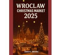 WROCLAW CHRISTMAS MARKET 2025: "A festive guide to various holiday markets"