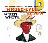 The Mysterious Tale Of How I Shouted Wrong-Eyed Jesus Jim White (Interprète) https://www.fnac.com/a7065478/Jim-White-Mysterious-tale-of-how-I-shouted-wrong-eyed-Jesus-Edition-deluxe-Vinyle-album?oref=766678b1-b6b3-cdf8-5b87-a12c6e754f2c