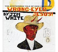 Wrong-Eyed Jesus: Mysterious Tales Of How I Shoute