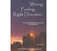 Wrong Feeling. Right Direction.: Not a step backwards. A step into uncomfortable.