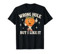 Wrong Hole But I Like It Funny T-Shirt