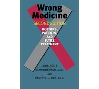 Wrong Medicine: Doctors, Patients, And Futile Treatment