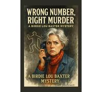 Wrong Number, Right Murder: A Birdie Lou Baxter Mystery