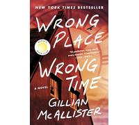 Wrong Place Wrong Time: A Novel - A New York Times Bestselling Psychological Thriller