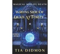 Wrong Side of Dead at Forty: Paranormal Women's Fiction: Return of the King