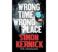 Wrong Time Wrong Place Simon Kernick (Auteur)