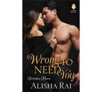 Wrong To Need You Alisha Rai, (Auteur)