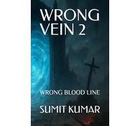 WRONG VEIN 2: WRONG BLOOD LINE