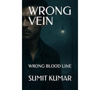 WRONG VEIN: WRONG BLOOD LINE