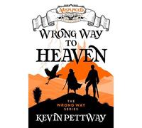 Wrong Way To Heaven - A Misplaced Adventures Novel