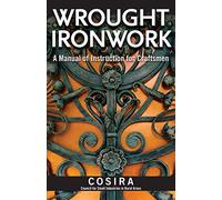 Wrought Ironwork: A Manual of Instruction for Craftsmen