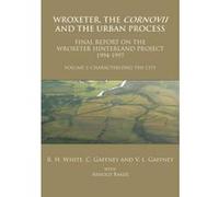 Wroxeter, the Cornovii and the Urban Process - [Version Originale] R H White, Chris Gaffney, V L Gaffney, (Auteur)
