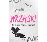 Wrzaski - Tomasz Maruszewski (Littérature : roman social en polonais)