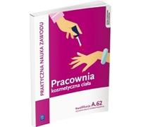 WSiP PRACOWNIA KOSMETYCZNA BODY. EXÉCUTION DE PROCÉDURES COSMÉTIQUES CORPORELLES. QUALIFICATION A.62, Santé, esprit et corps, Polonais, Couverture de brochure, 244 pages(y)