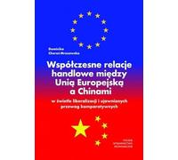 Współczesne relacje handlowe między Unią Europejską a Chinami: w świetle liberalizacji i ujawnionych przewag komparatywnych