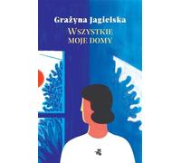Wszystkie moje domy - Grażyna Jagielska (Buch auf Polnisch)